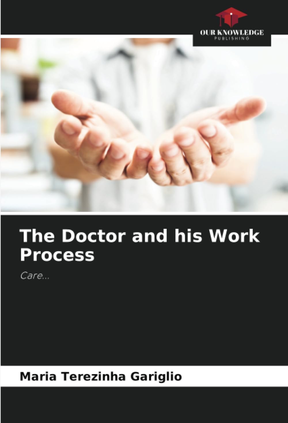 The Doctor and his Work Process: Care... book