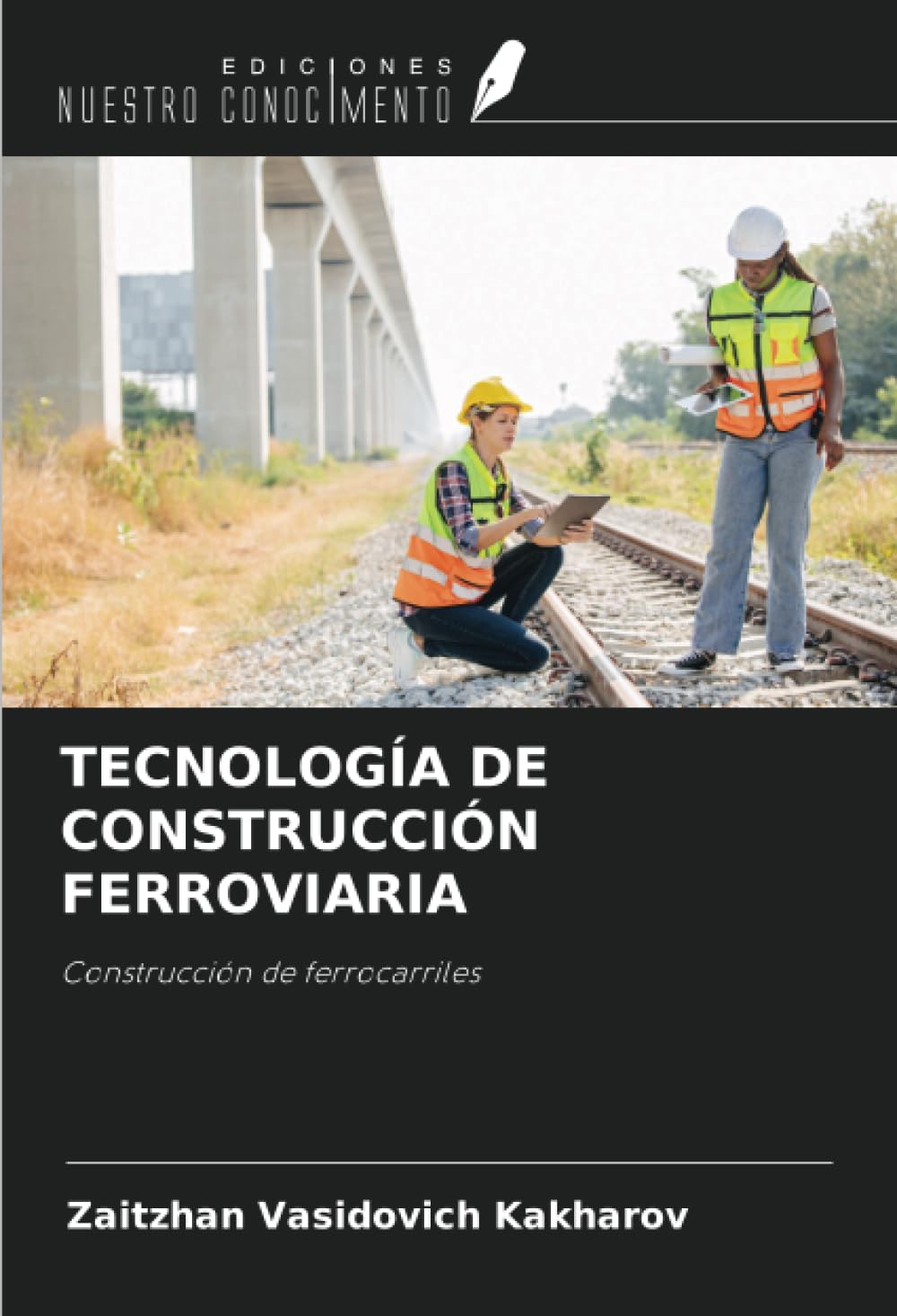 TECNOLOGÍA DE CONSTRUCCIÓN FERROVIARIA Business & Technology