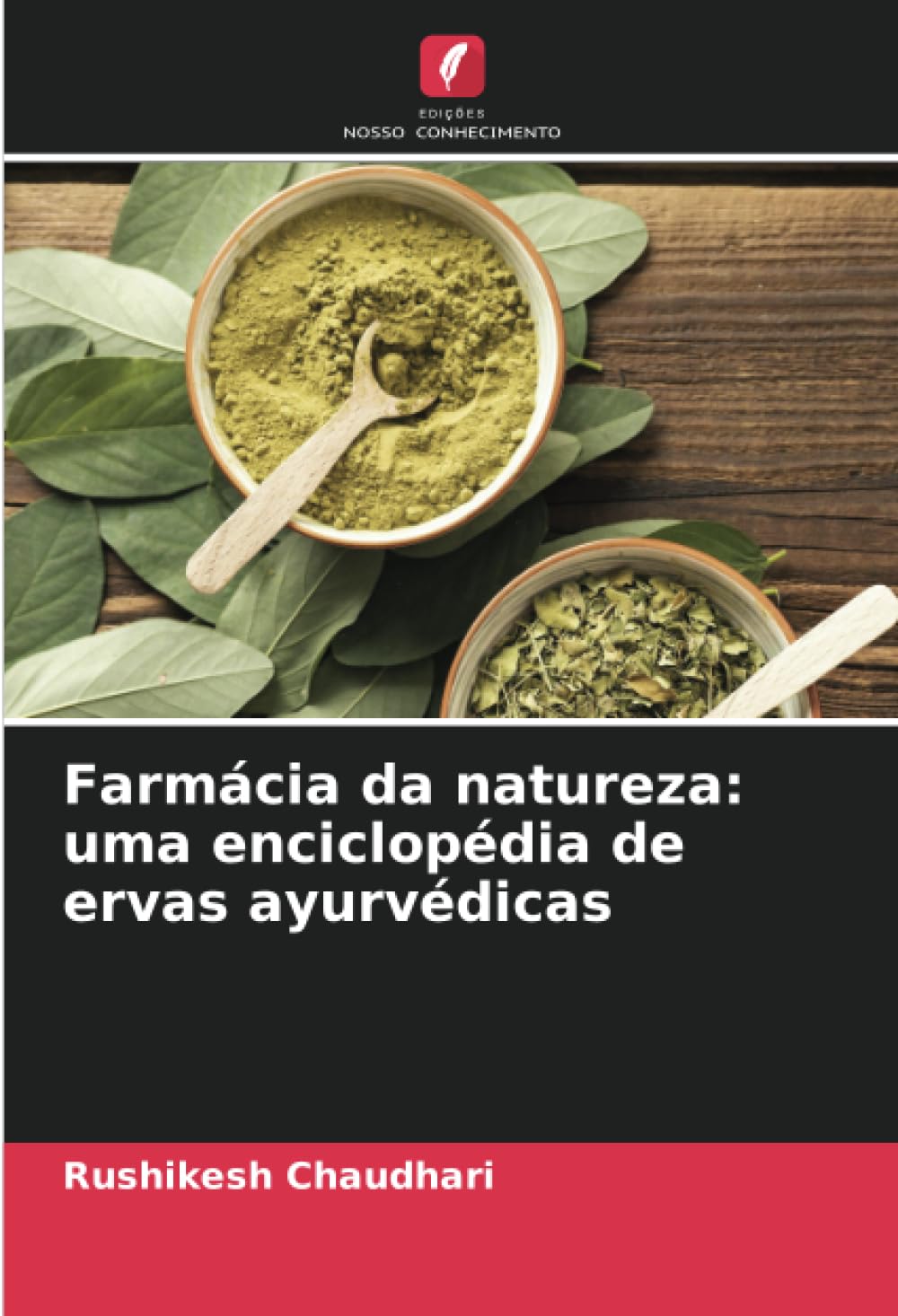 Farmácia da natureza: uma enciclopédia de ervas ayurvédicas Medicine