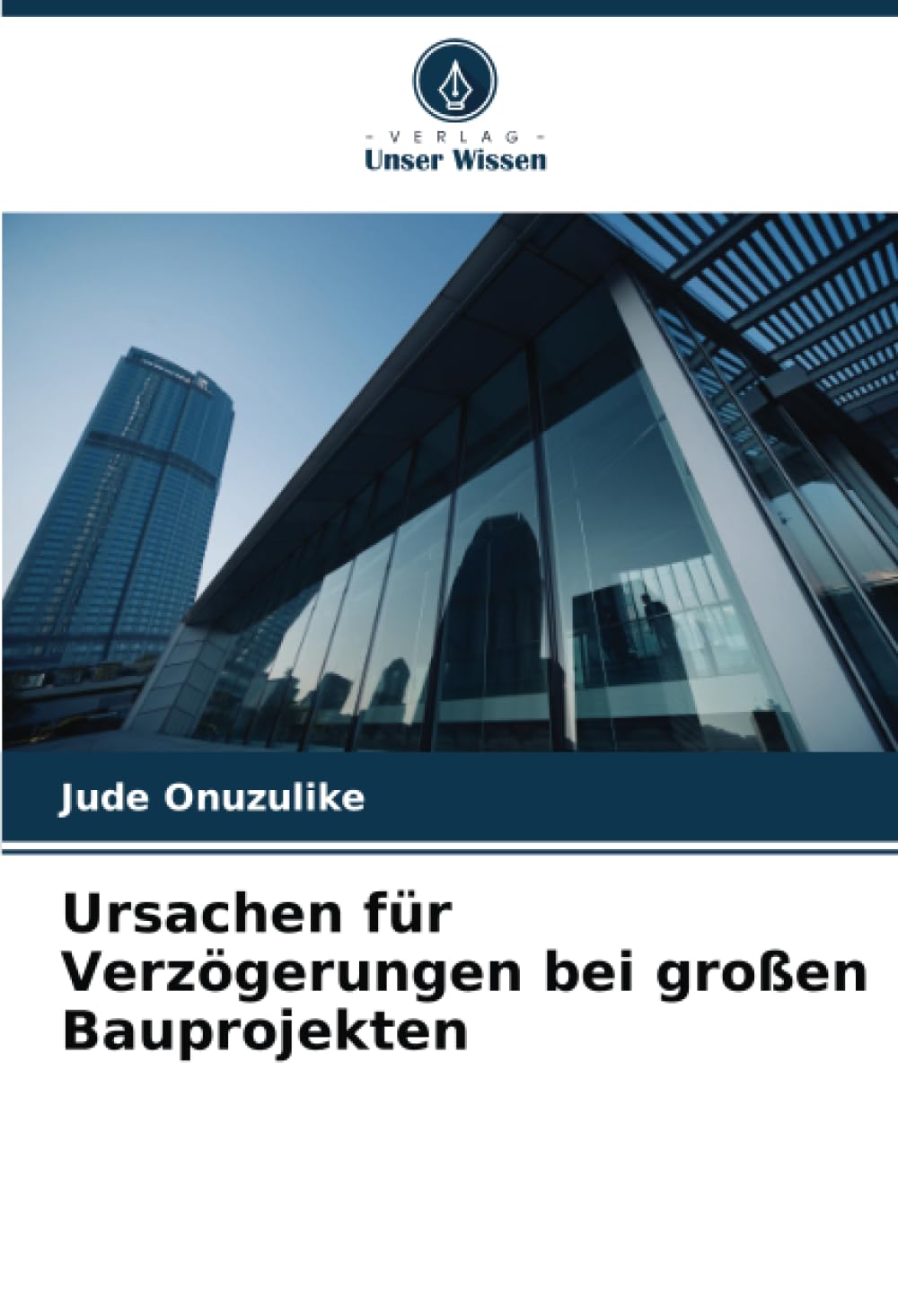 Ursachen für Verzögerungen bei großen Bauprojekten Business & Technology