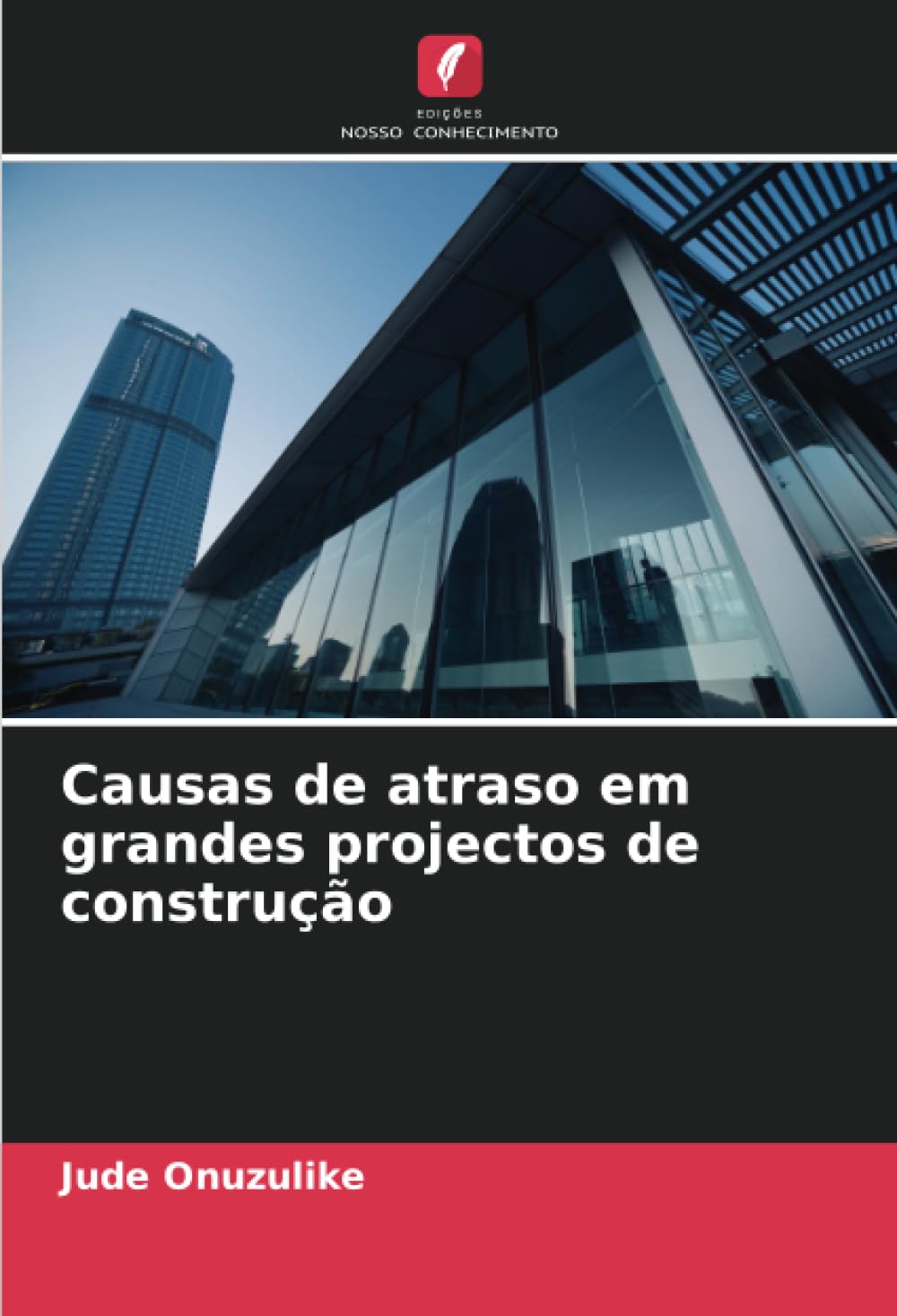 Causas de atraso em grandes projectos de construção Business & Technology
