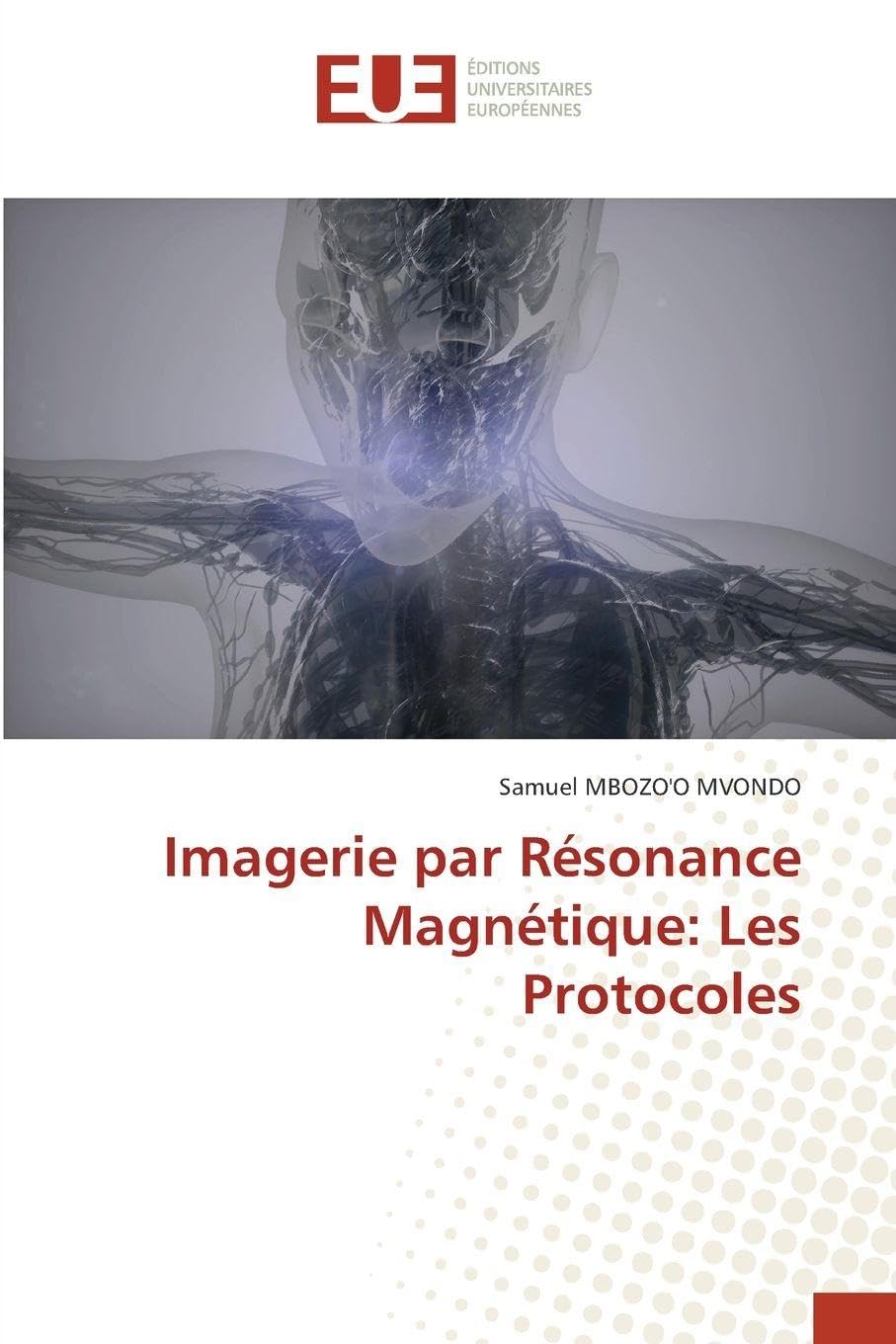 Imagerie par Résonance Magnétique: Les Protocoles: DE Medicine