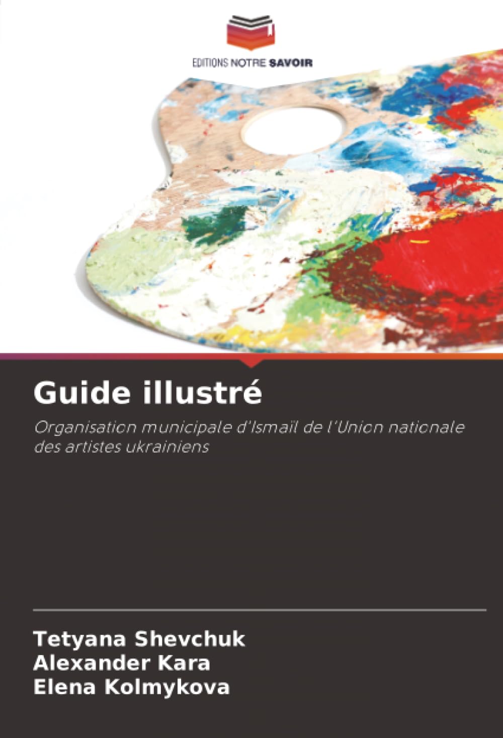 Guide illustré: Organisation municipale d'Ismaïl de l'Union nationale des artistes ukrainiens.DE Books