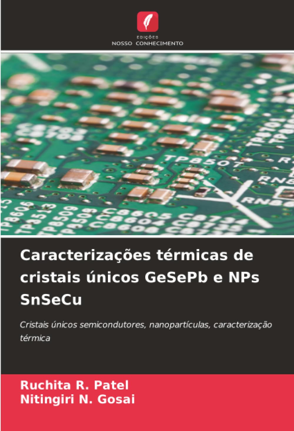 Caracterizações térmicas de cristais únicos GeSePb e NPs SnSeCu: Cristais únicos semicondutores, nanopartículas, caracterização térmica.DE Books