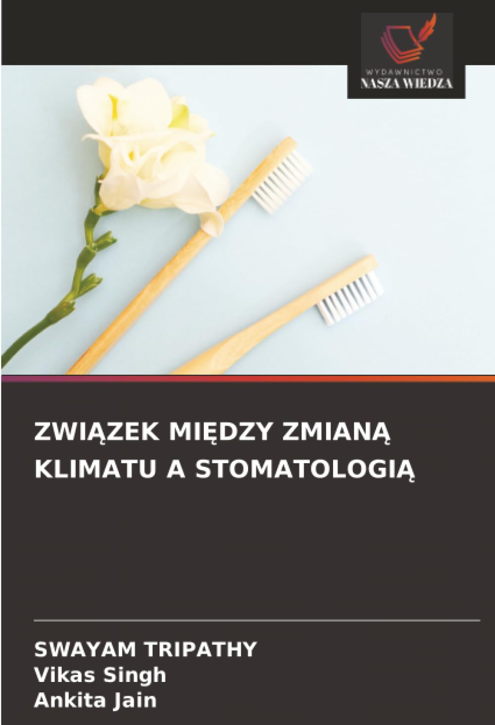 ZWI¿ZEK MI¿DZY ZMIAN¿ KLIMATU A STOMATOLOGI¿ Medicine