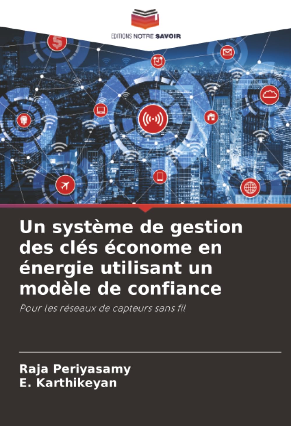 Un système de gestion des clés économe en énergie utilisant un modèle de confiance: Pour les réseaux de capteurs sans fil Law