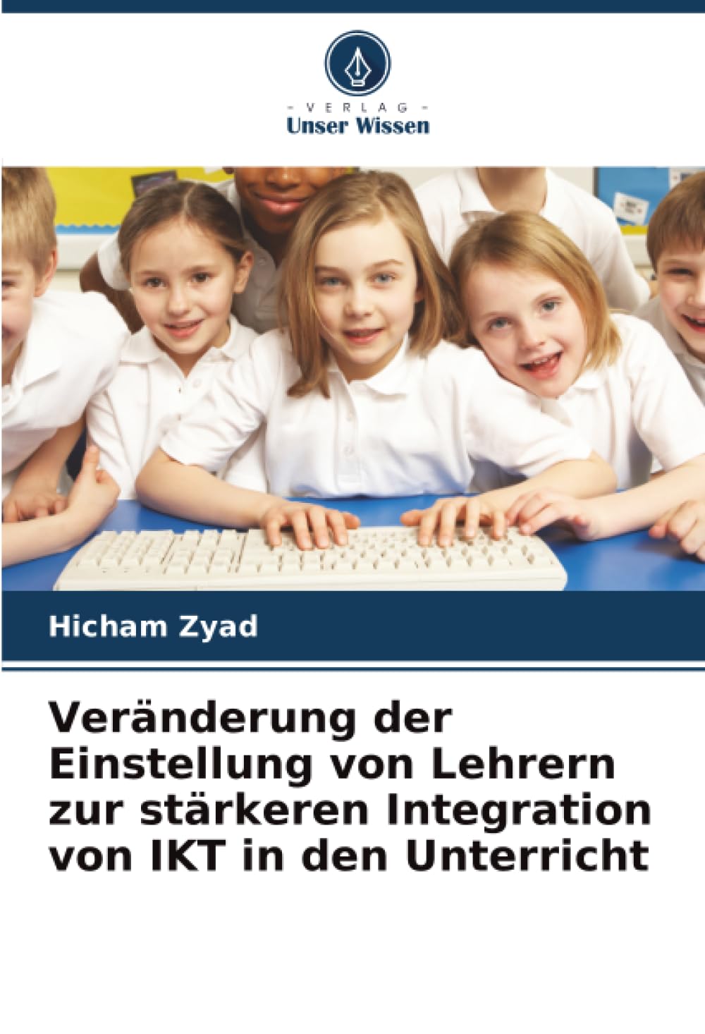 Veränderung der Einstellung von Lehrern zur stärkeren Integration von IKT in den Unterricht Books