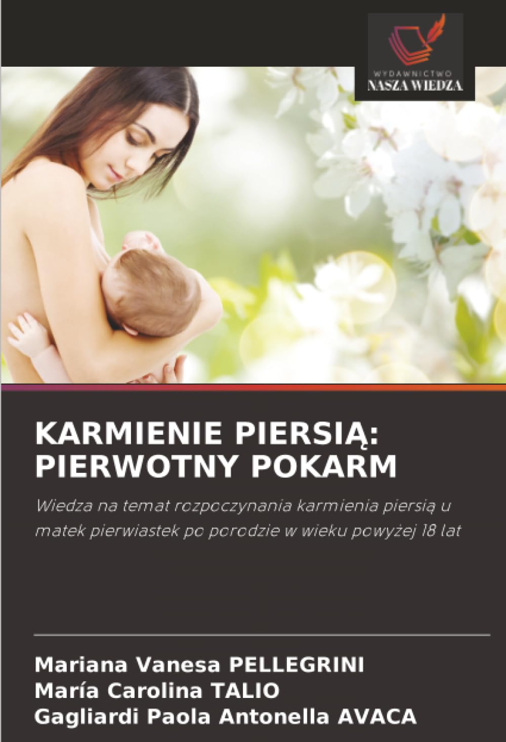 KARMIENIE PIERSIA: PIERWOTNY POKARM: Wiedza na temat rozpoczynania karmienia piersia u matek pierwiastek po porodzie w wieku powyzej 18 lat.DE Law