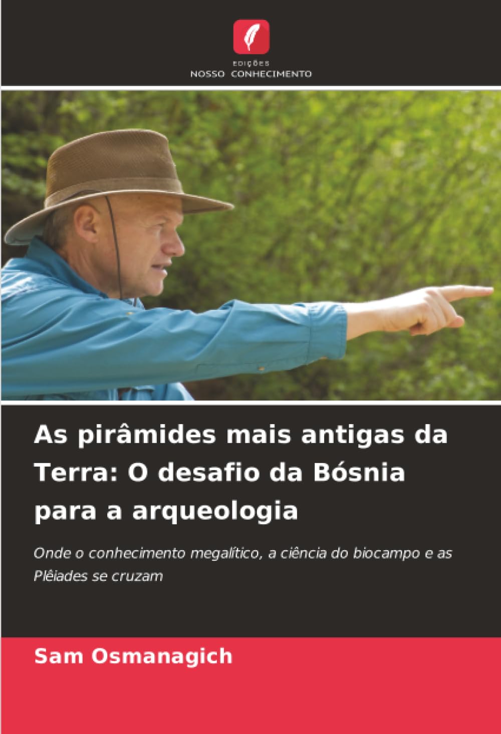 As pirâmides mais antigas da Terra: O desafio da Bósnia para a arqueologia Natural Sciences