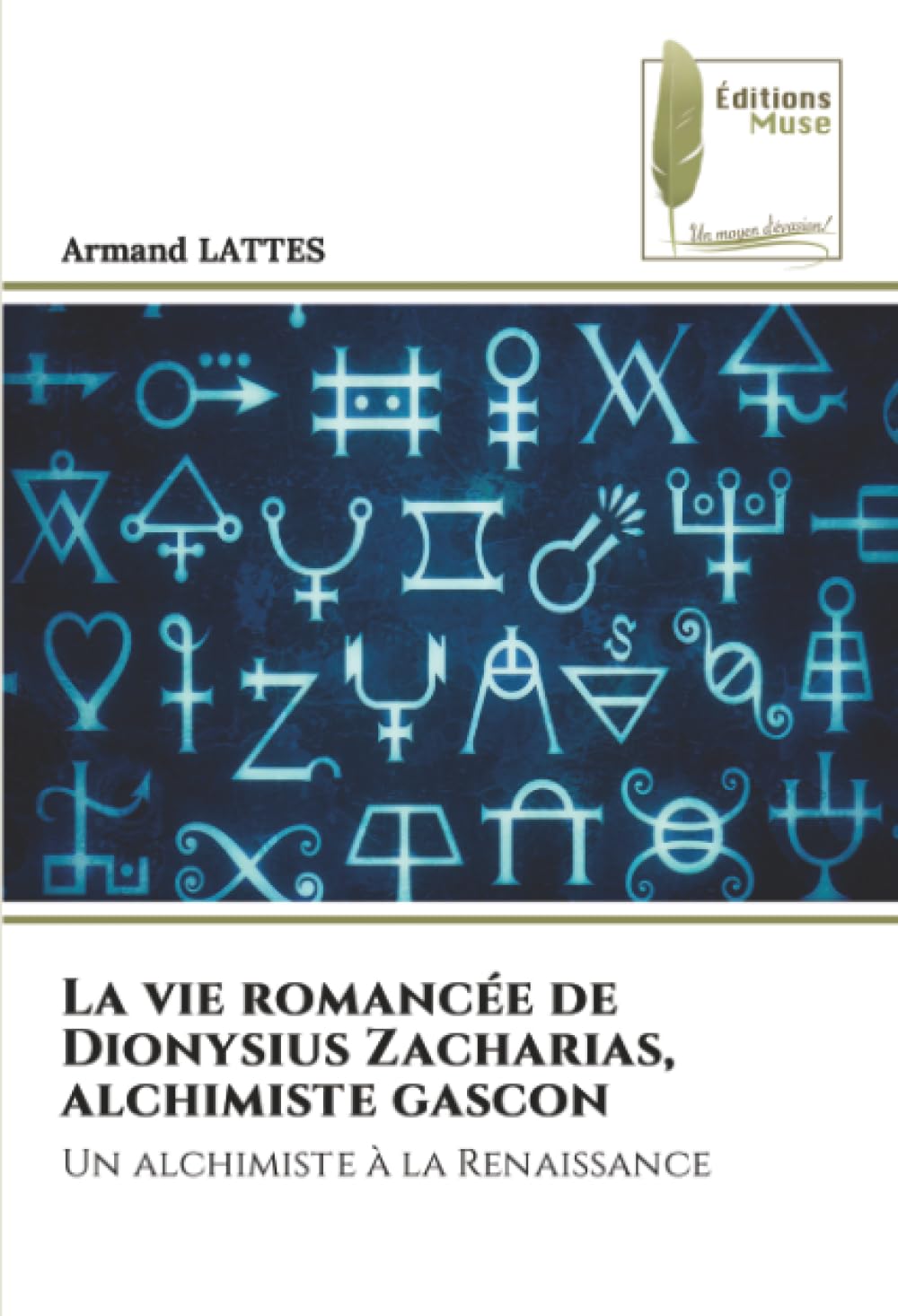 La vie romancée de Dionysius Zacharias, alchimiste gascon Books