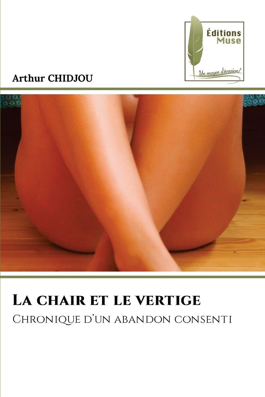 La chair et le vertige: Chronique d'un abandon consenti Contemporary literature