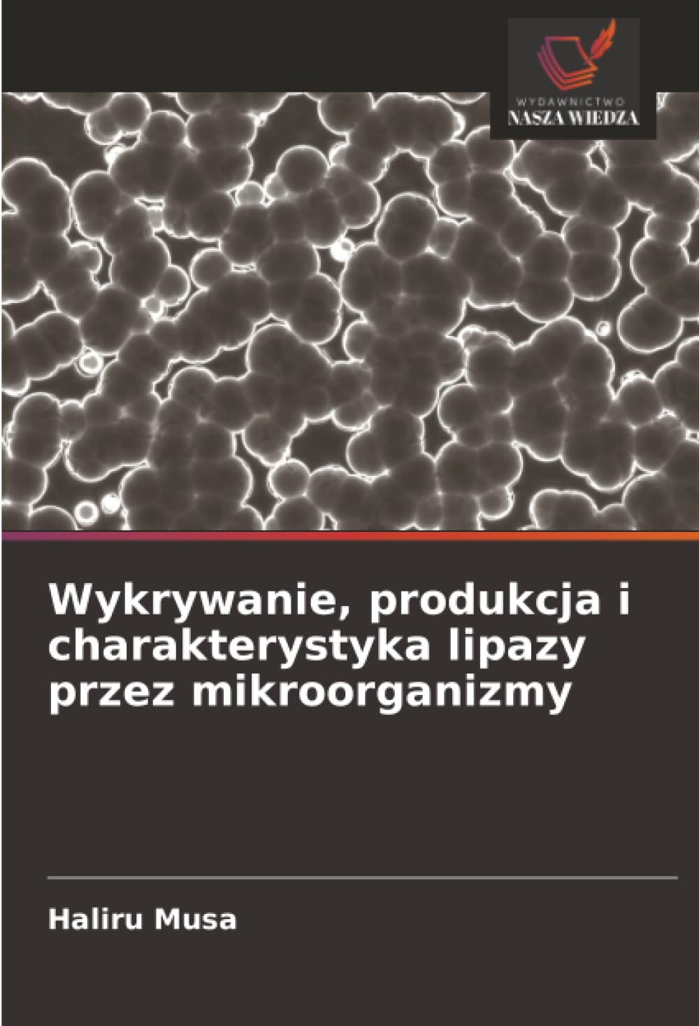 Wykrywanie, produkcja i charakterystyka lipazy przez mikroorganizmy Natural Sciences