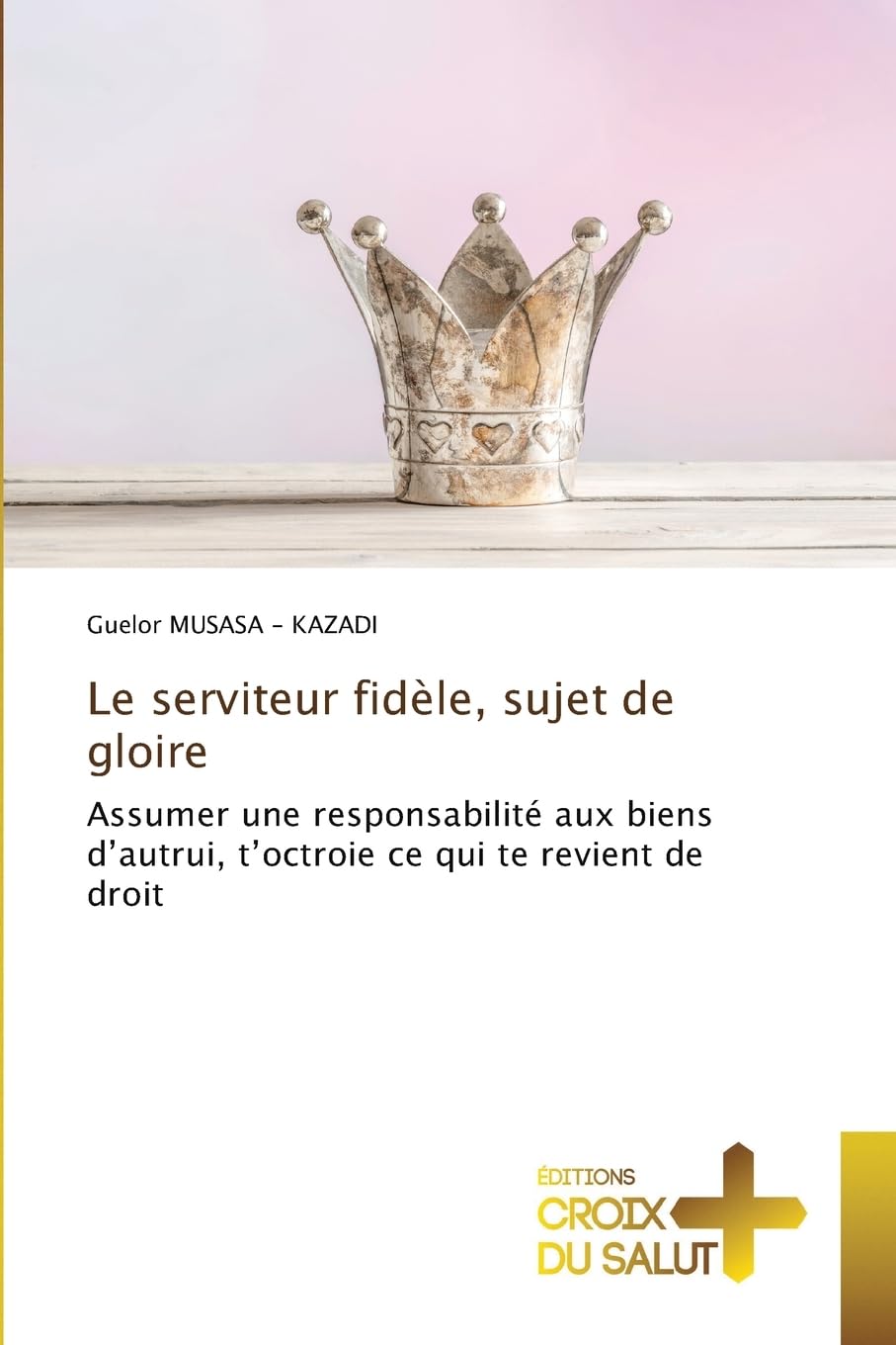 Le serviteur fidèle, sujet de gloire: Assumer une responsabilité aux biens d'autrui, t'octroie ce qui te revient de droit Law