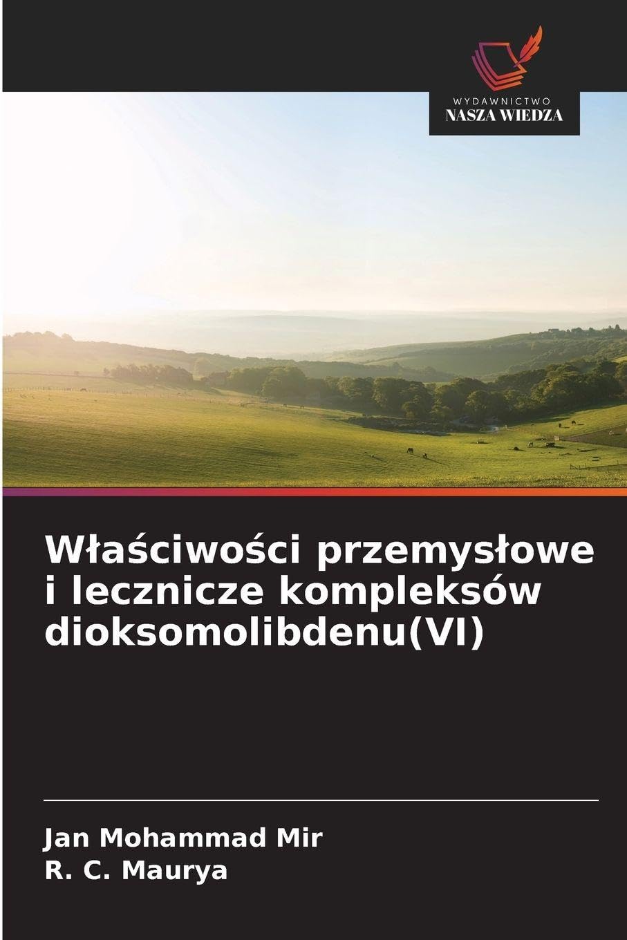 W¿a¿ciwo¿ci przemys¿owe i lecznicze kompleksów dioksomolibdenu(VI) Natural Sciences