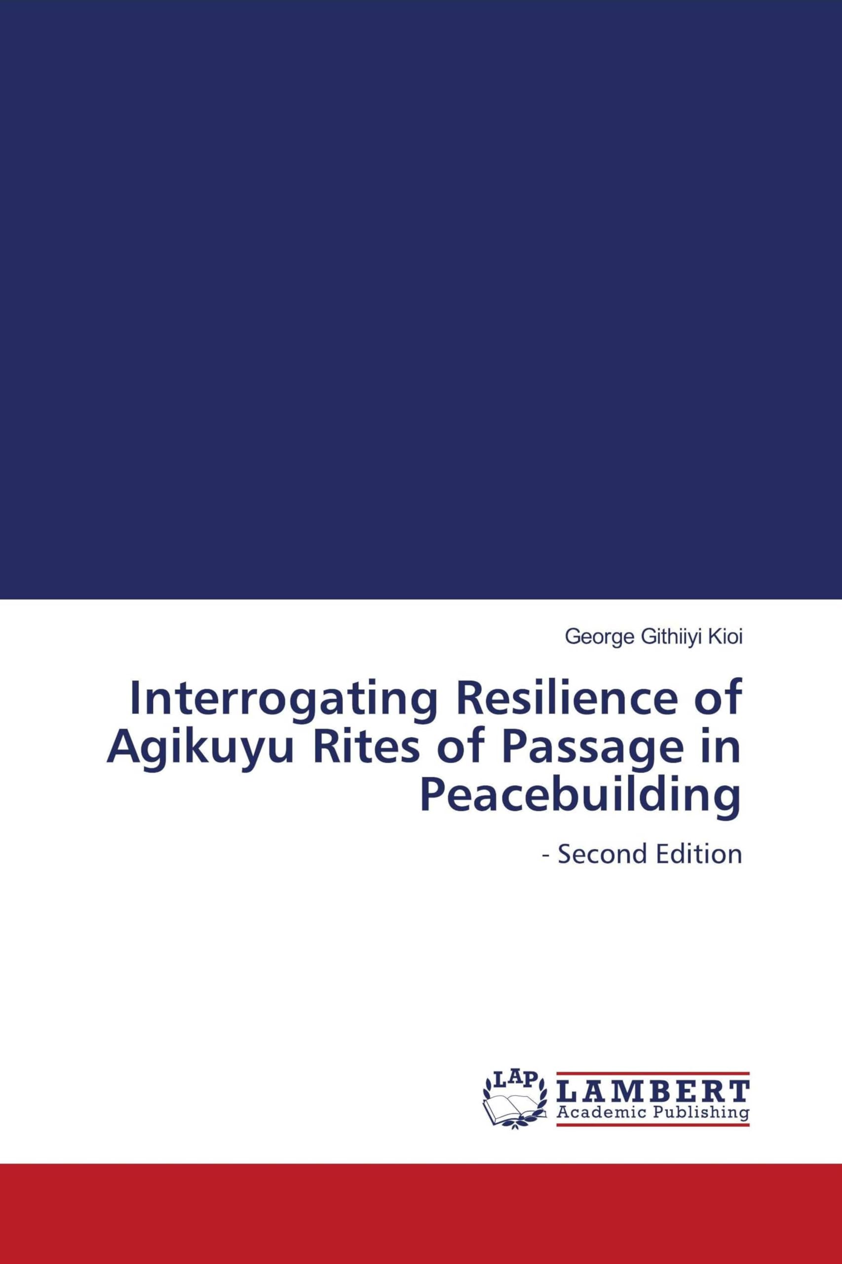 Interrogating Resilience of Agikuyu Rites of Passage in Peacebuilding Reference Books