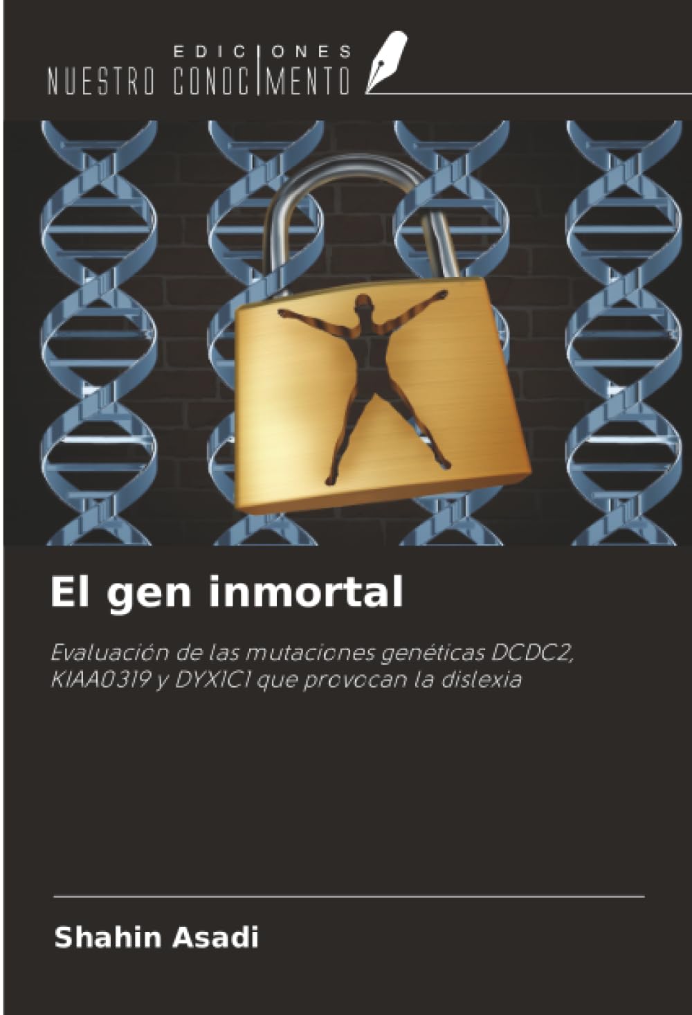 El gen inmortal: Evaluación de las mutaciones genéticas DCDC2, KIAA0319 y DYX1C1 que provocan la dislexia Natural Sciences