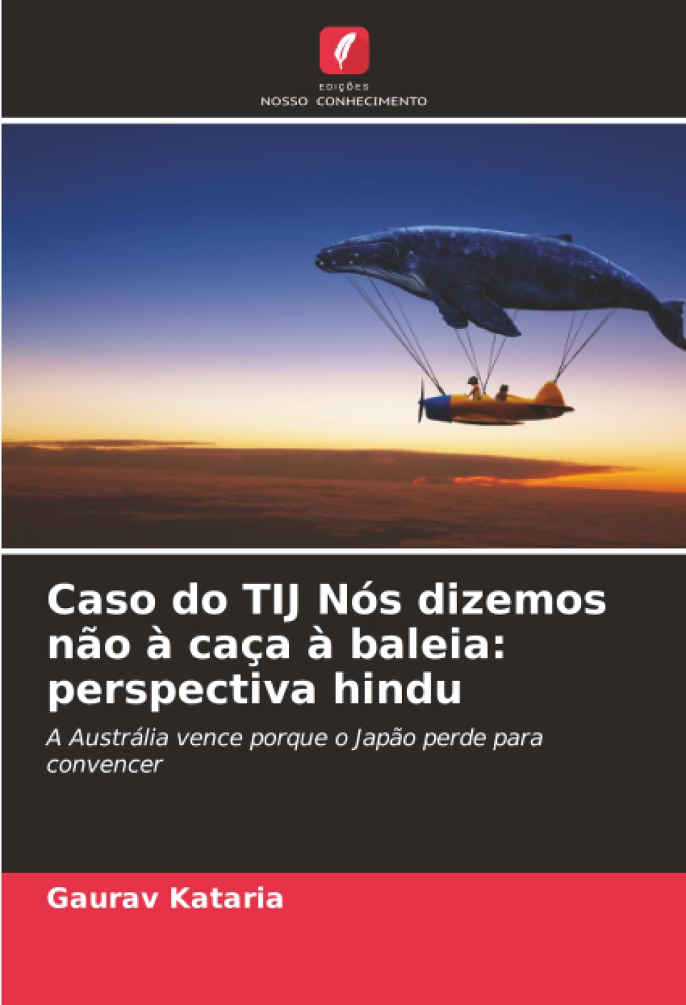 Caso do TIJ Nós dizemos não à caça à baleia: perspectiva hindu: A Austrália vence porque o Japão perde para convencer.DE Law