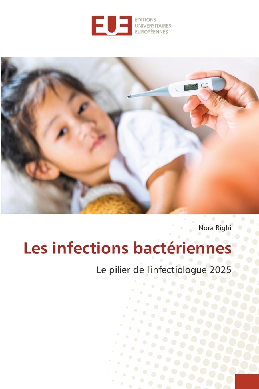 Les infections bactériennes: Le pilier de l'infectiologue 2025 Medicine