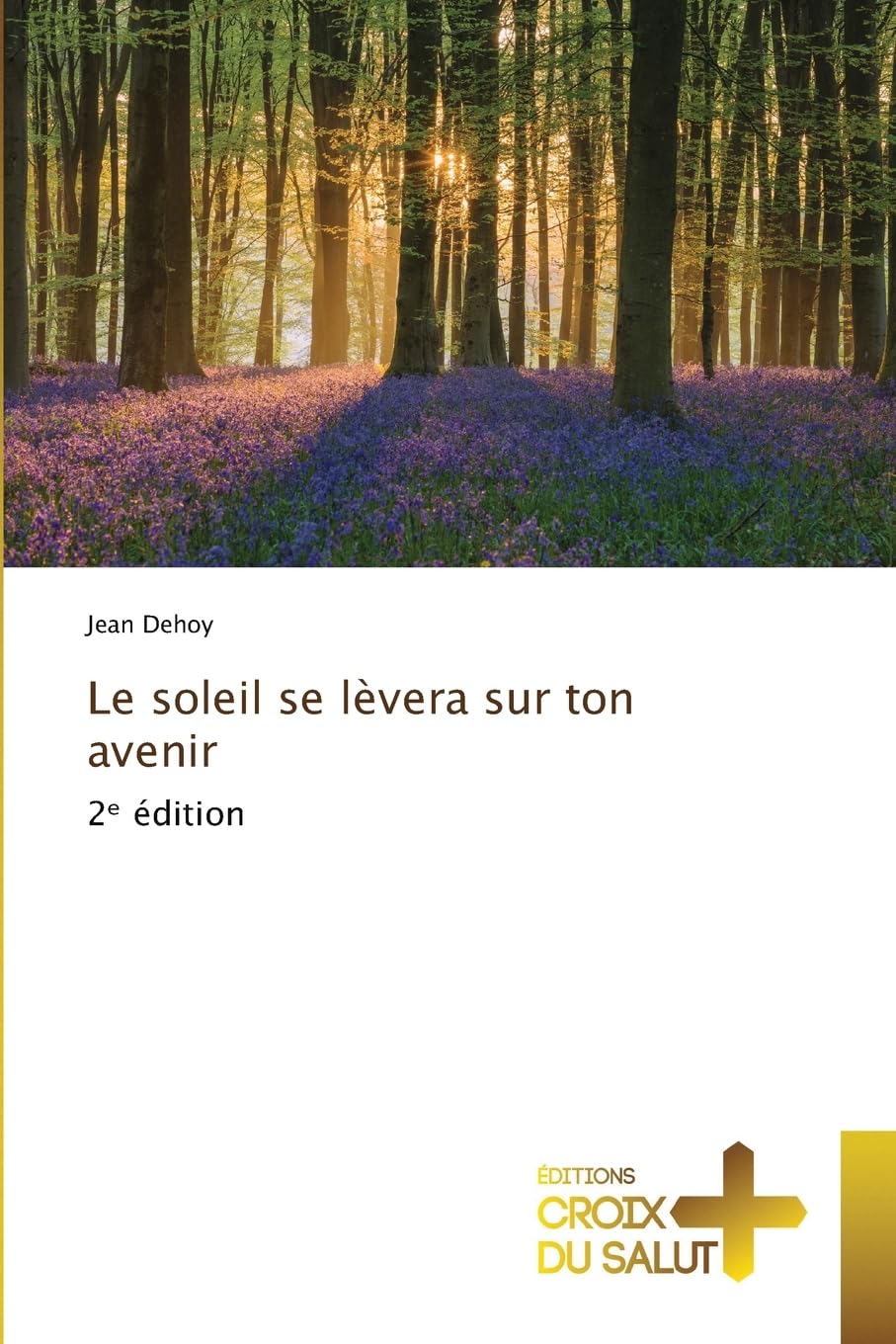 Le soleil se lèvera sur ton avenir: 2¿ édition Religion & Esotericism