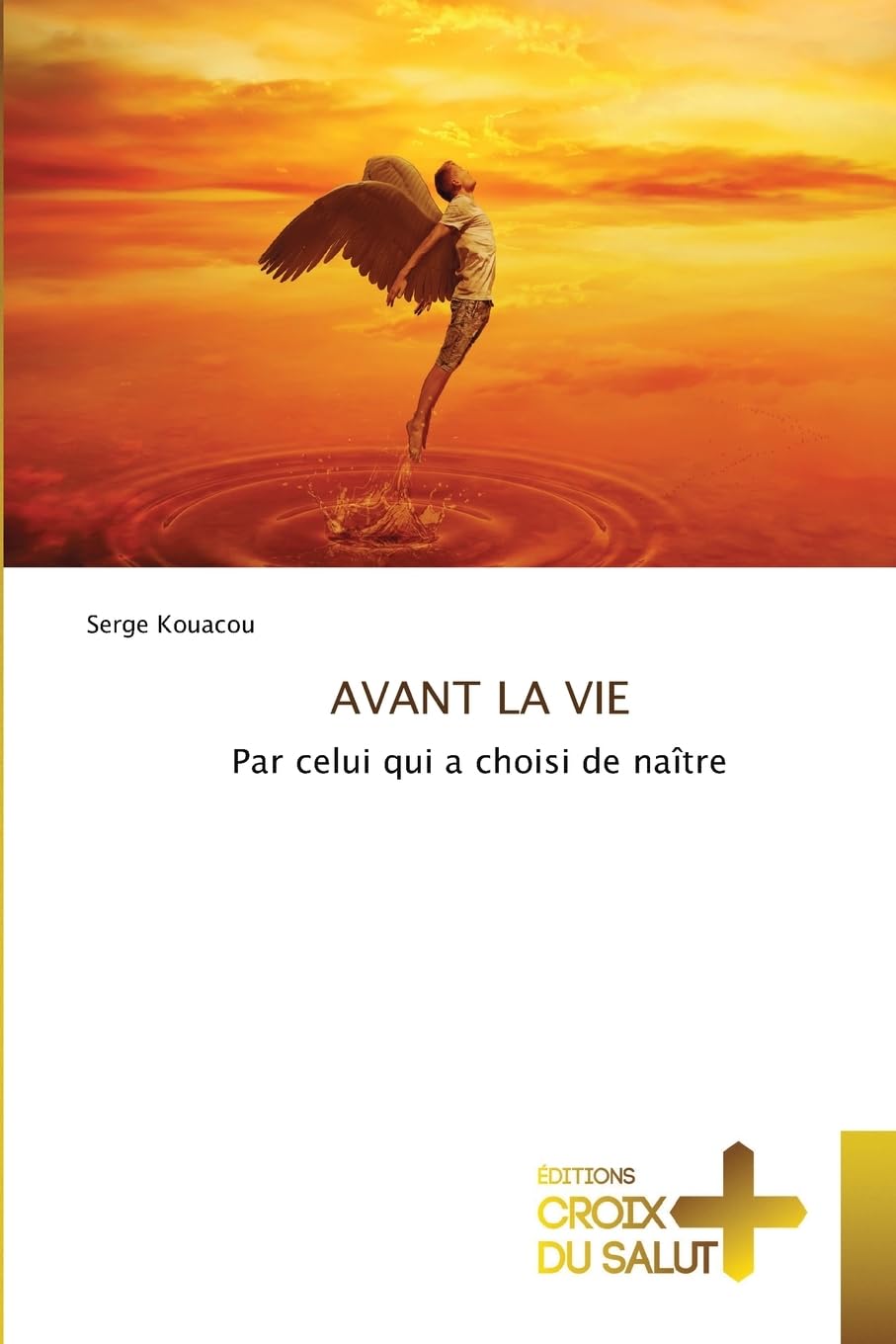 AVANT LA VIE: Par celui qui a choisi de naître Religion & Esotericism