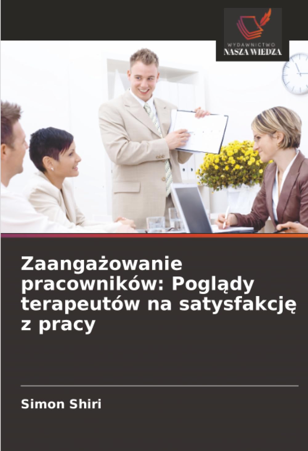 Zaanga¿owanie pracowników: Pogl¿dy terapeutów na satysfakcj¿ z pracy Law