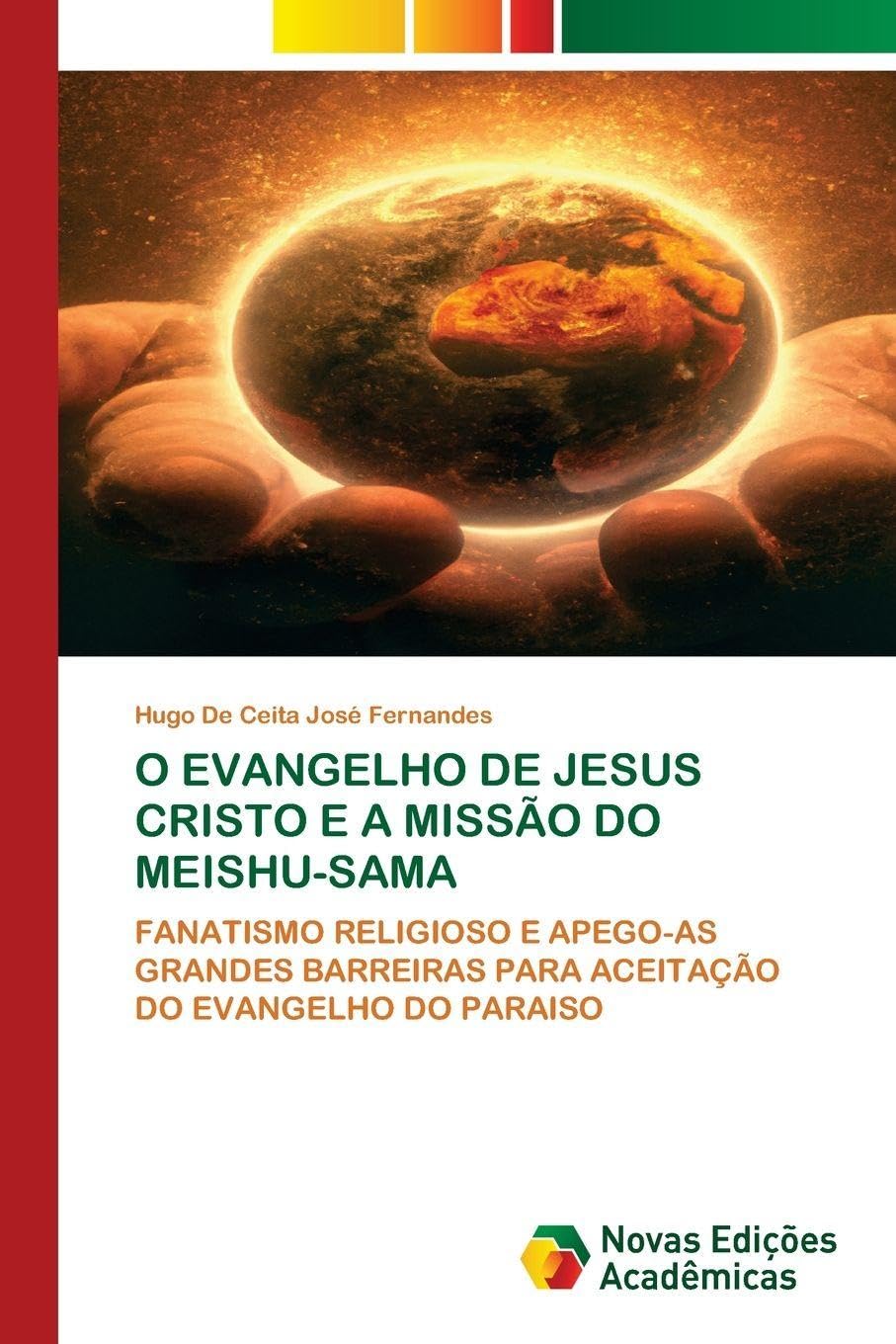 O EVANGELHO DE JESUS CRISTO E A MISSÃO DO MEISHU-SAMA Religion & Esotericism