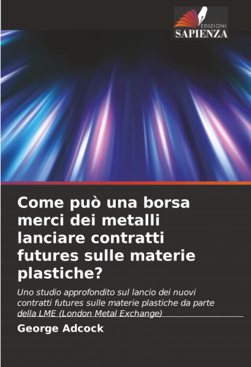 Come può una borsa merci dei metalli lanciare contratti futures sulle materie plastiche? Business, Finance & Career