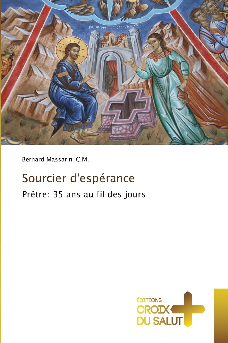 Sourcier d'espérance: Prêtre: 35 ans au fil des jours Religion & Esotericism