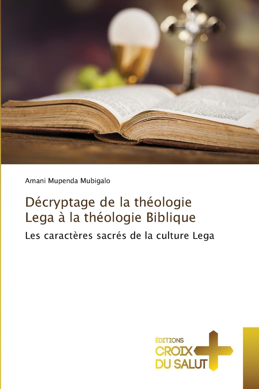 Décryptage de la théologie Lega à la théologie Biblique: Les caractères sacrés de la culture Lega Religion & Esotericism