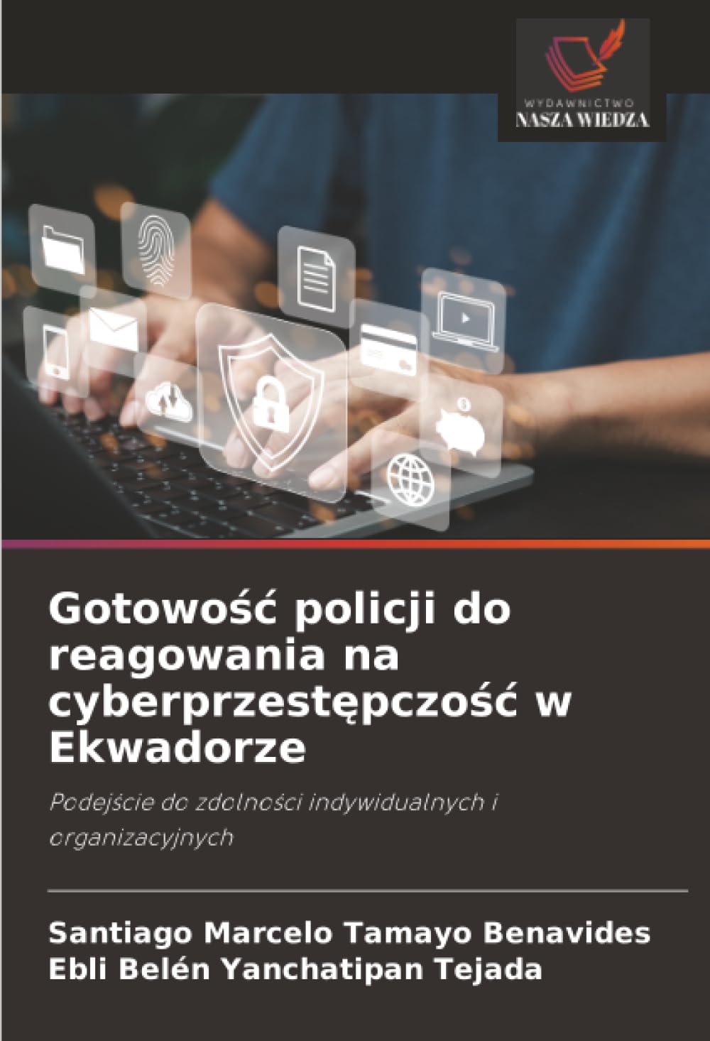 Gotowosc policji do reagowania na cyberprzestepczosc w Ekwadorze: Podejscie do zdolnosci indywidualnych i organizacyjnych.DE Law