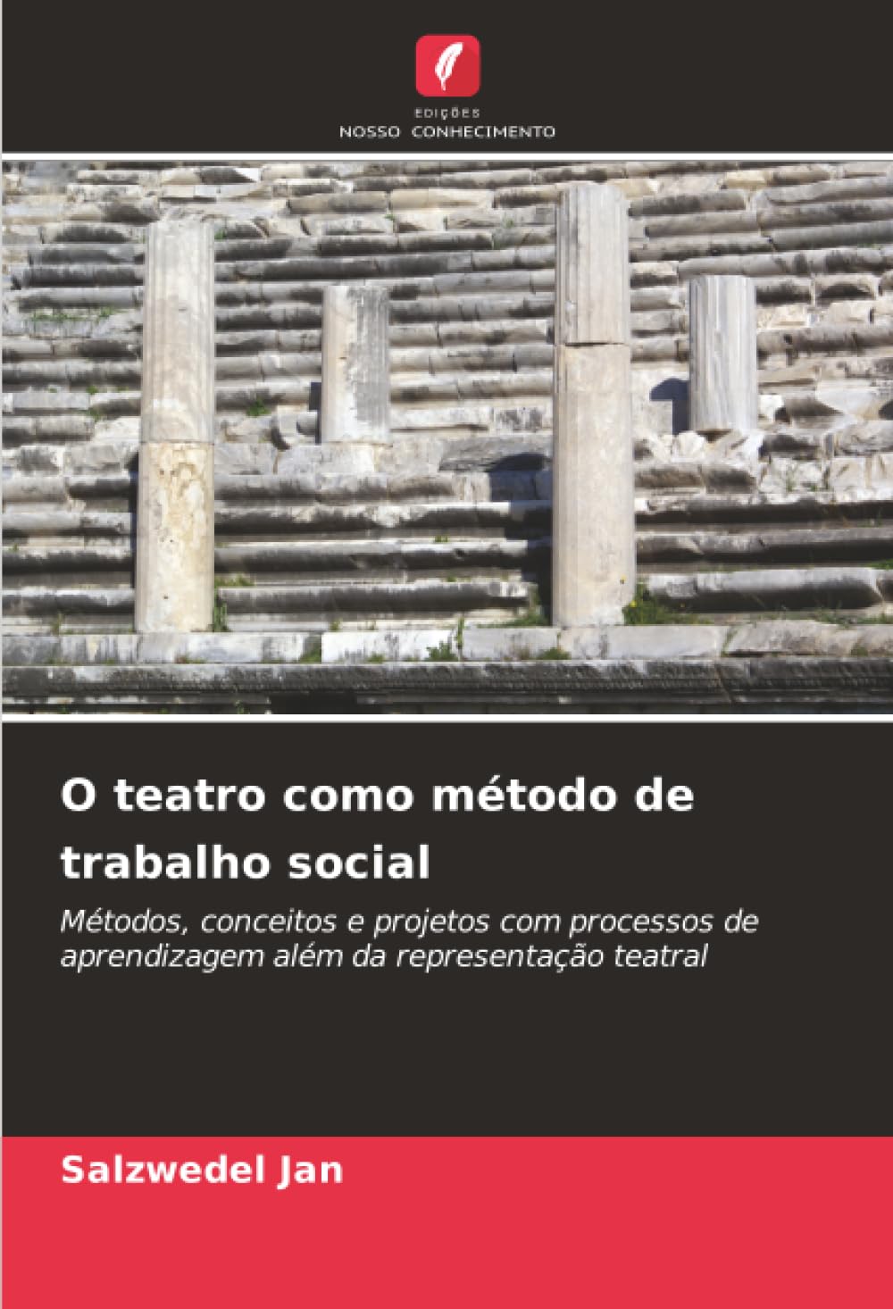O teatro como método de trabalho social: Métodos, conceitos e projetos com processos de aprendizagem além da representação teatral Social Sciences