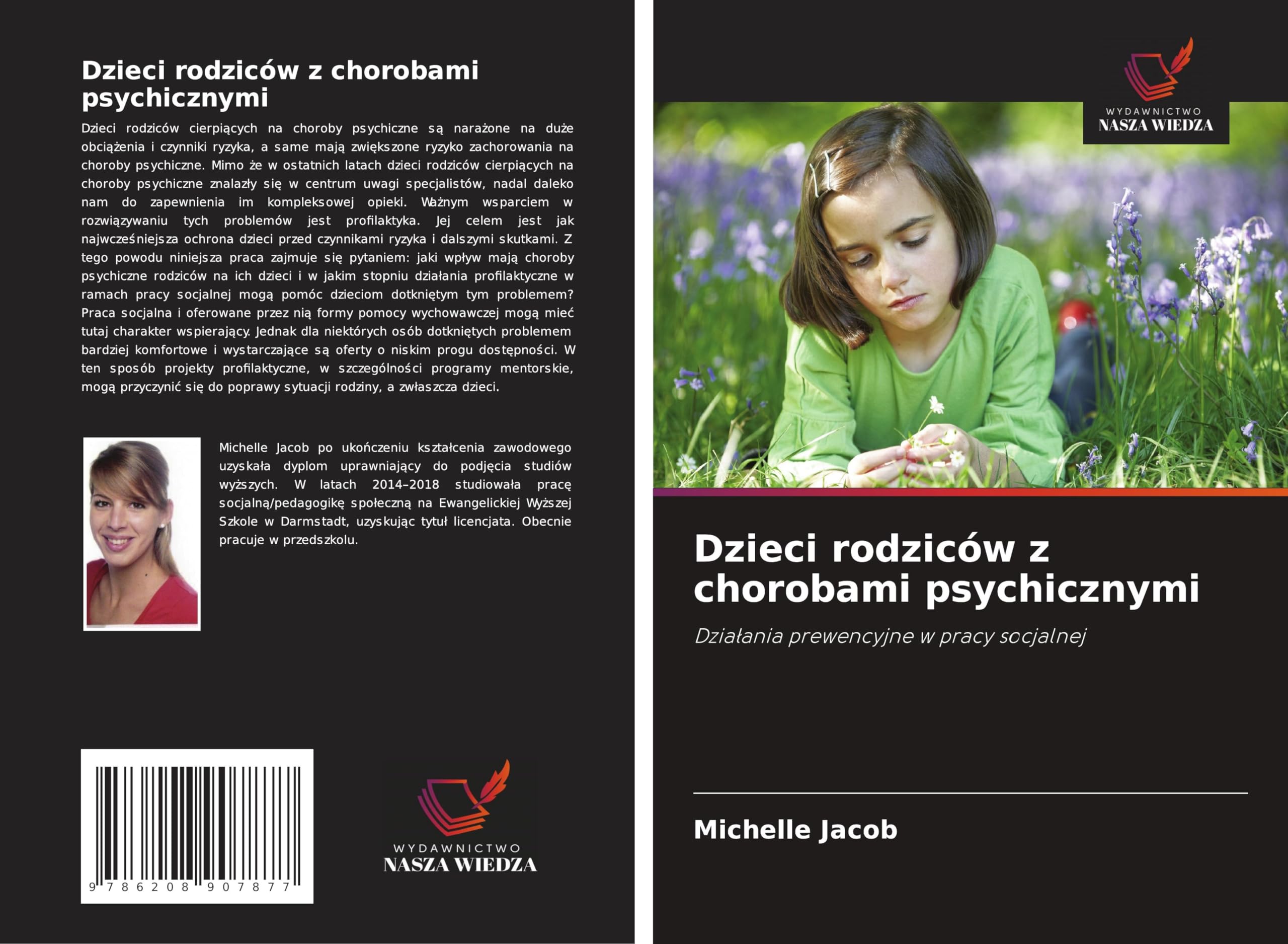 Dzieci rodziców z chorobami psychicznymi: Dzia¿ania prewencyjne w pracy socjalnej Social Sciences