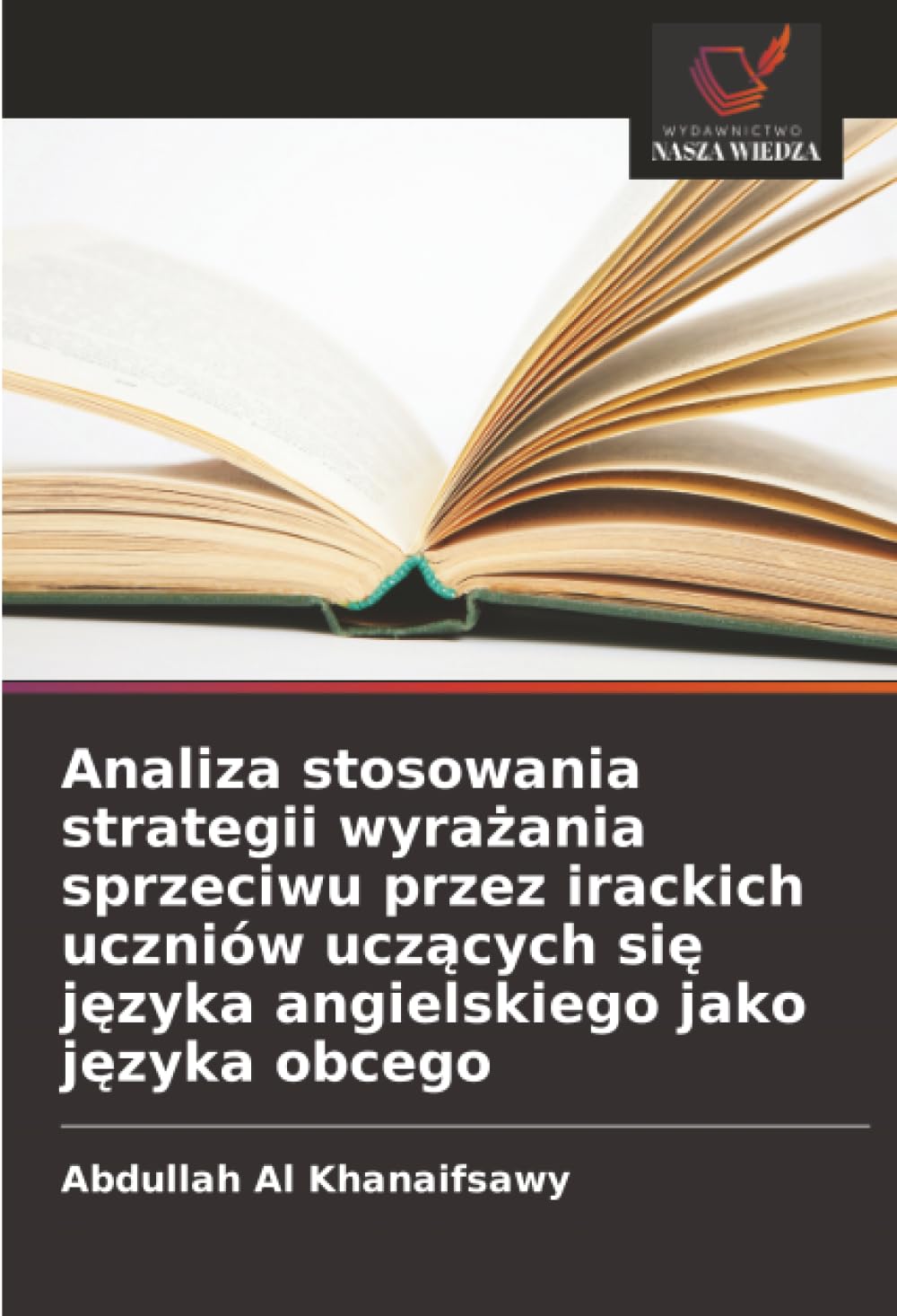 Analiza stosowania strategii wyra¿ania sprzeciwu przez irackich uczniów ucz¿cych si¿ j¿zyka angielskiego jako j¿zyka obcego Social Sciences