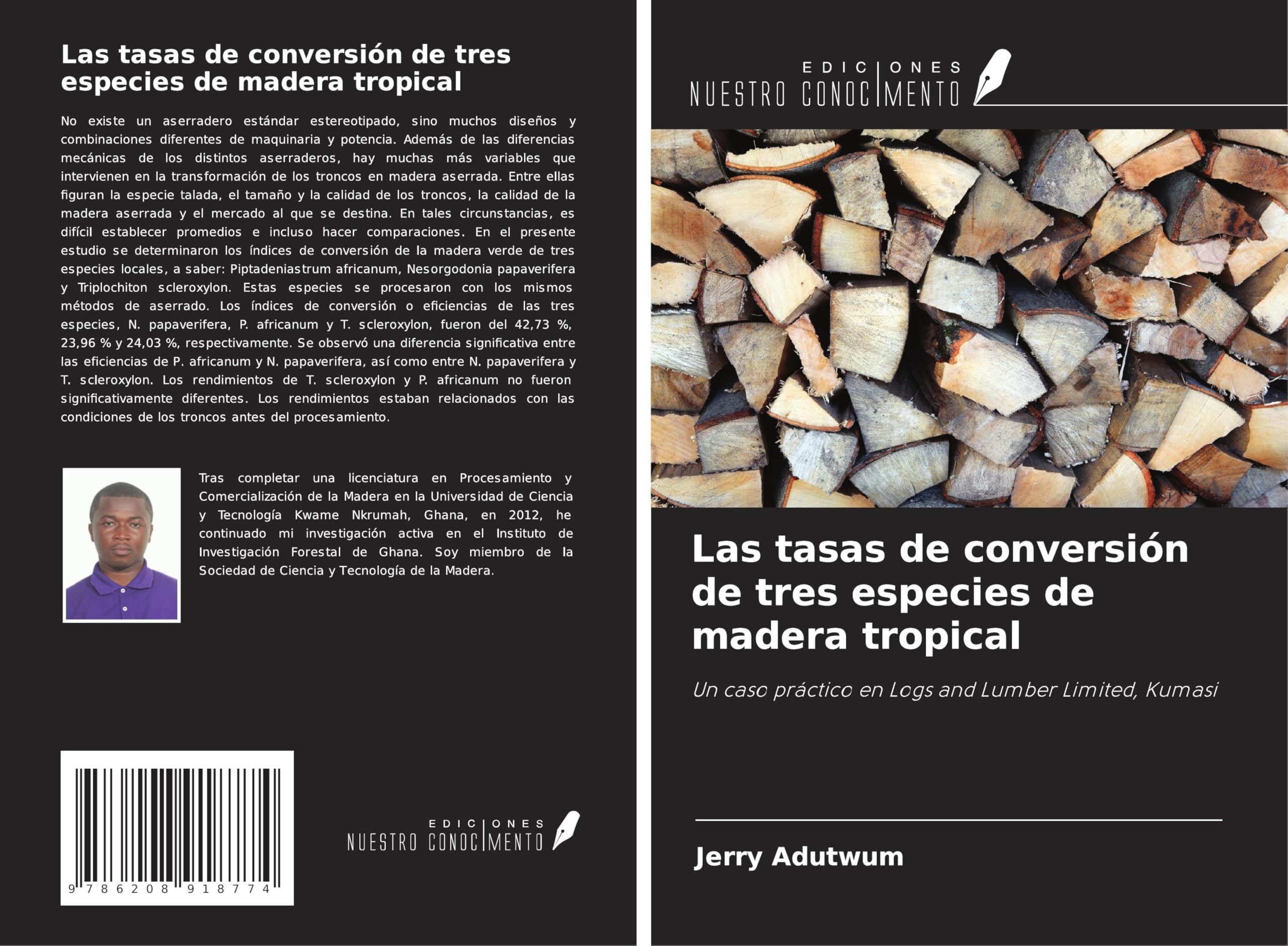 Las tasas de conversión de tres especies de madera tropical: Un caso práctico en Logs and Lumber Limited, Kumasi Natural Sciences