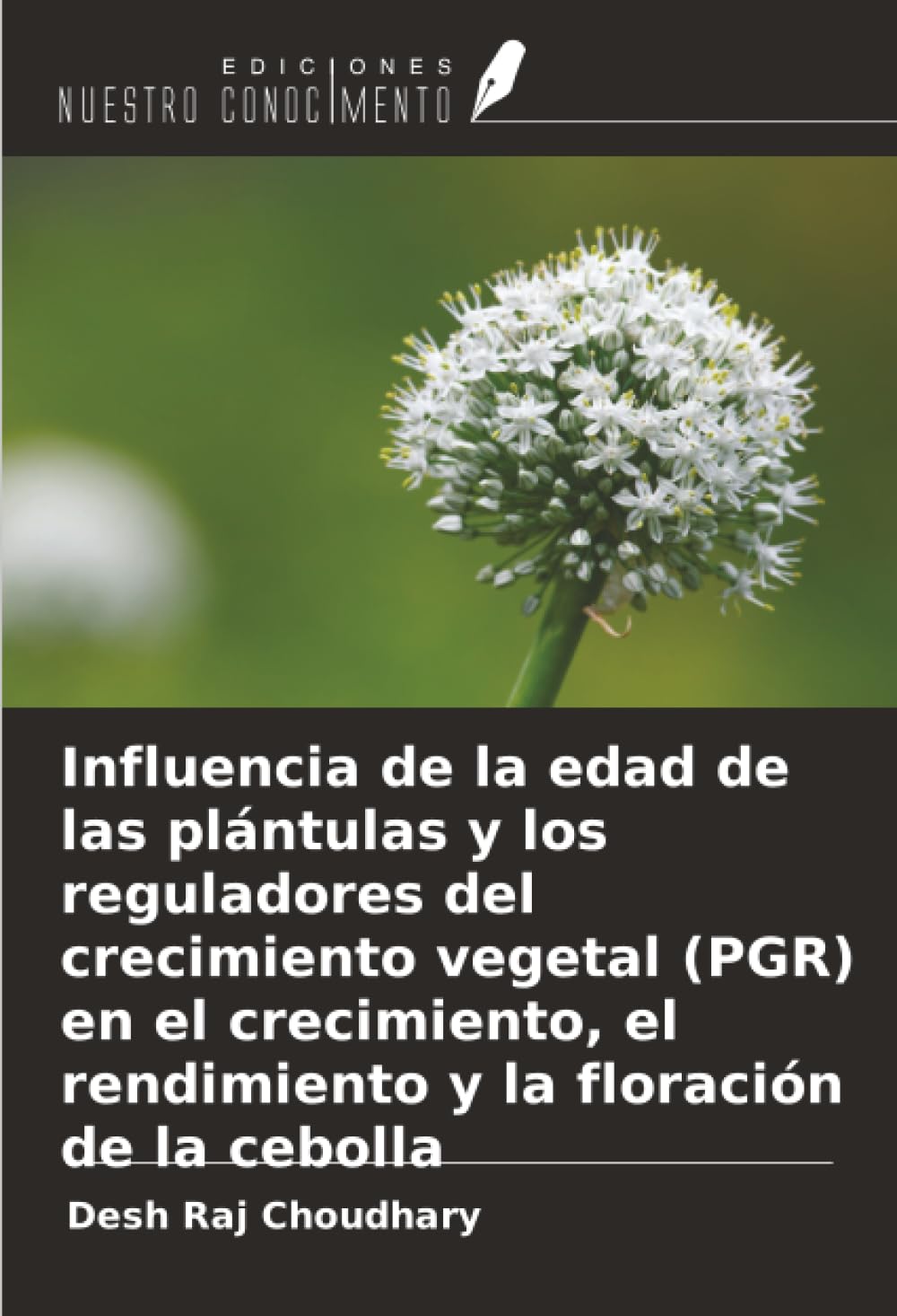 Influencia de la edad de las plántulas y los reguladores del crecimiento vegetal (PGR) en el crecimiento, el rendimiento y la floración de la cebolla Natural Sciences