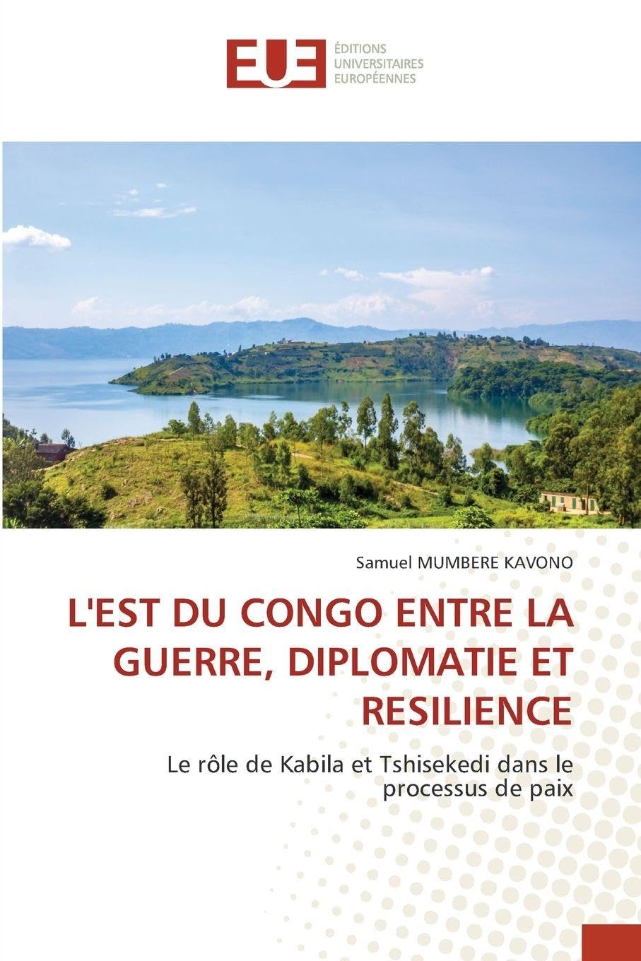 L'EST DU CONGO ENTRE LA GUERRE, DIPLOMATIE ET RESILIENCE: Le rôle de Kabila et Tshisekedi dans le processus de paix Law