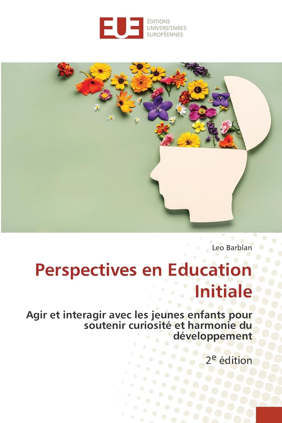 Perspectives en Education Initiale: Agir et interagir avec les jeunes enfants pour soutenir curiosité et harmonie du développement2e édition Education & Training
