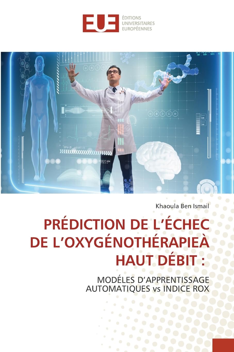 PRÉDICTION DE L'ÉCHEC DE L'OXYGÉNOTHÉRAPIEÀ HAUT DÉBIT :: MODÉLES D'APPRENTISSAGEAUTOMATIQUES vs INDICE ROX Medicine