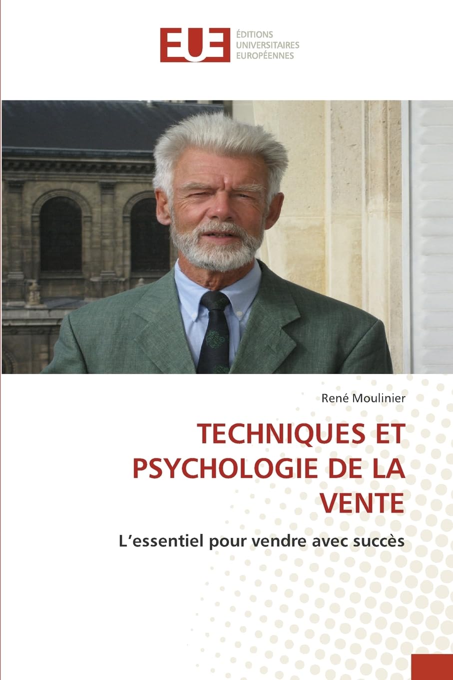 TECHNIQUES ET PSYCHOLOGIE DE LA VENTE: L'essentiel pour vendre avec succès Law