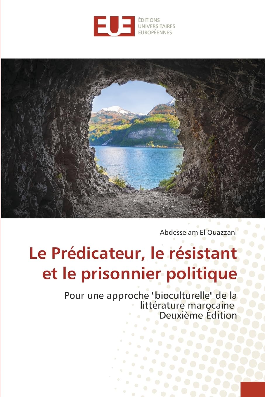 Le Prédicateur, le résistant et le prisonnier politique: Pour une approche "bioculturelle" de la littérature marocaine Deuxième Édition Law