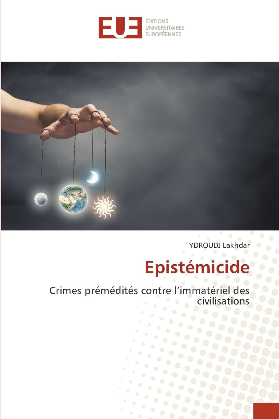 Epistémicide: Crimes prémédités contre l'immatériel des civilisations Law