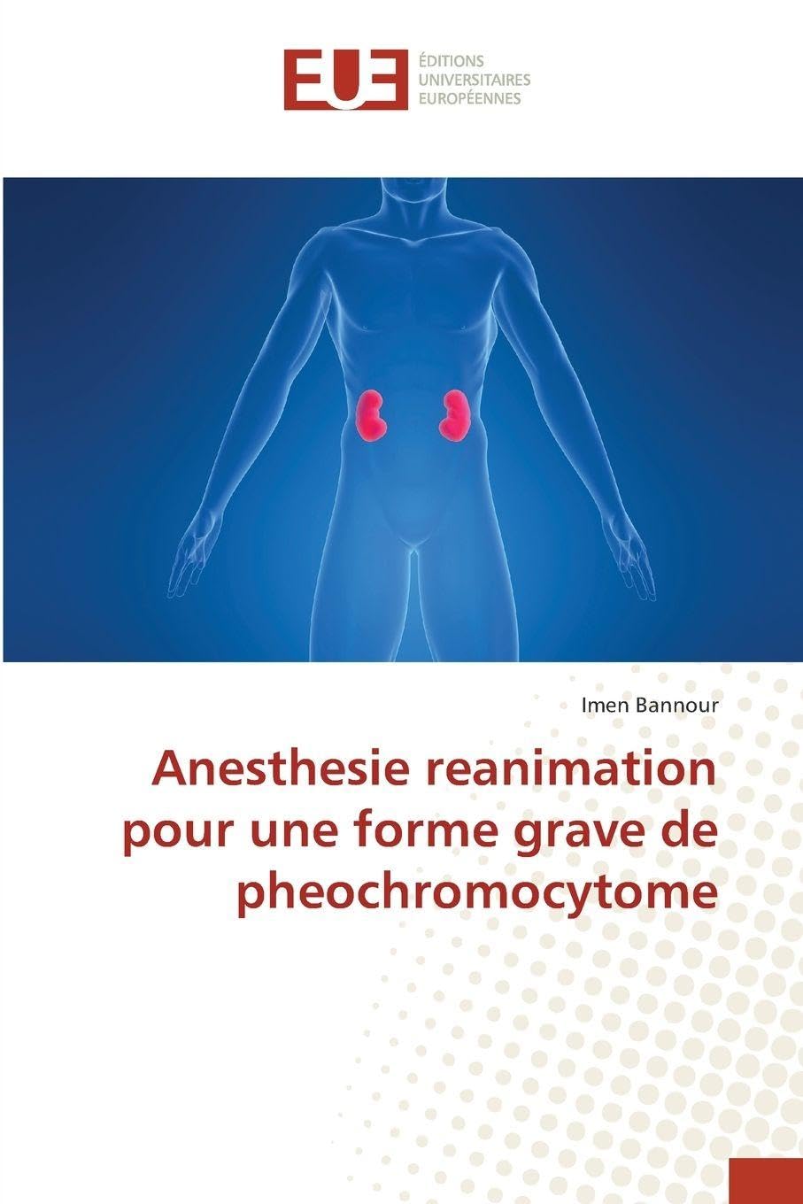 Anesthesie reanimation pour une forme grave de pheochromocytome Medicine