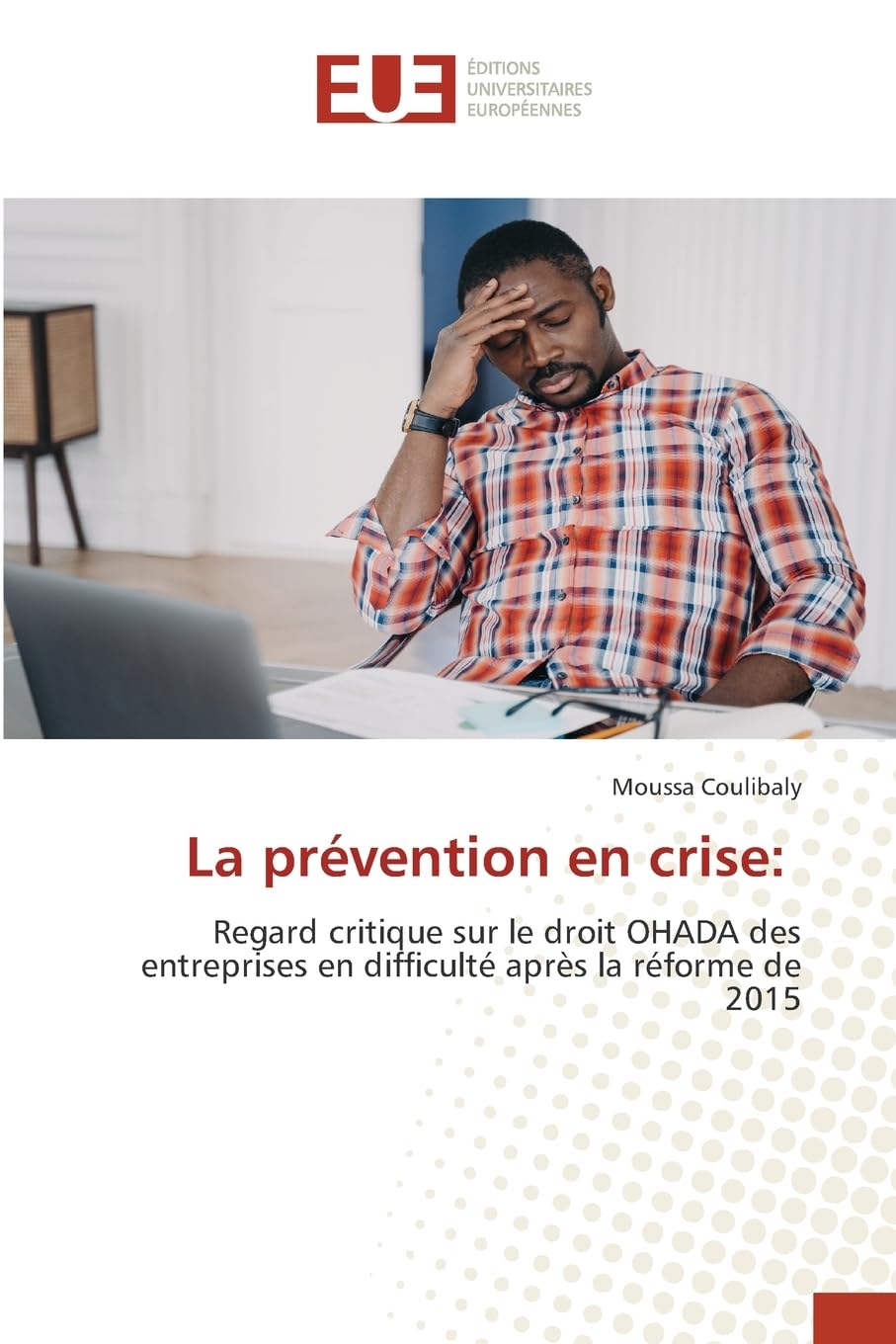 La prévention en crise:: Regard critique sur le droit OHADA des entreprises en difficulté après la réforme de 2015 Law