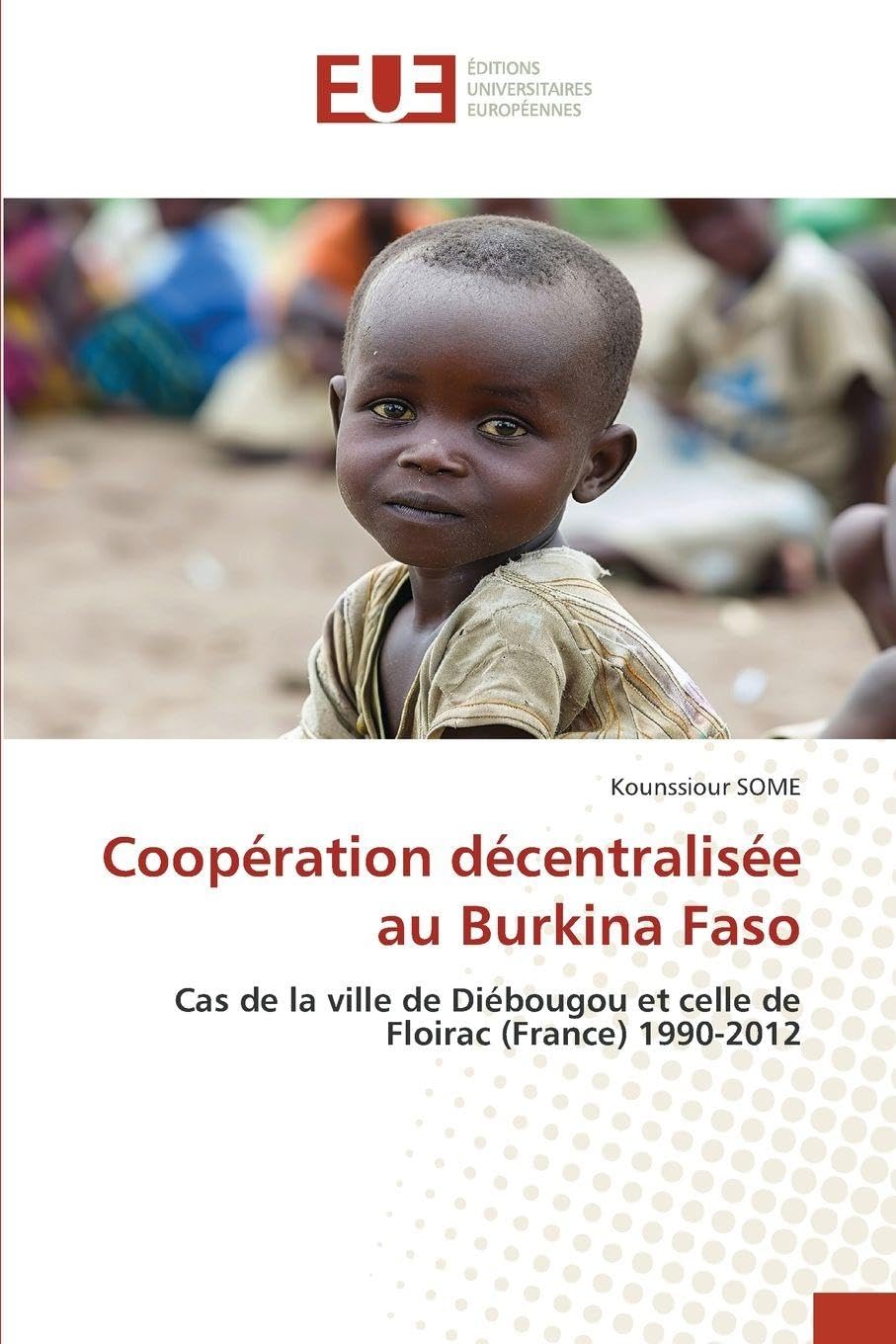 Coopération décentralisée au Burkina Faso: Cas de la ville de Diébougou et celle de Floirac (France) 1990-2012 Law