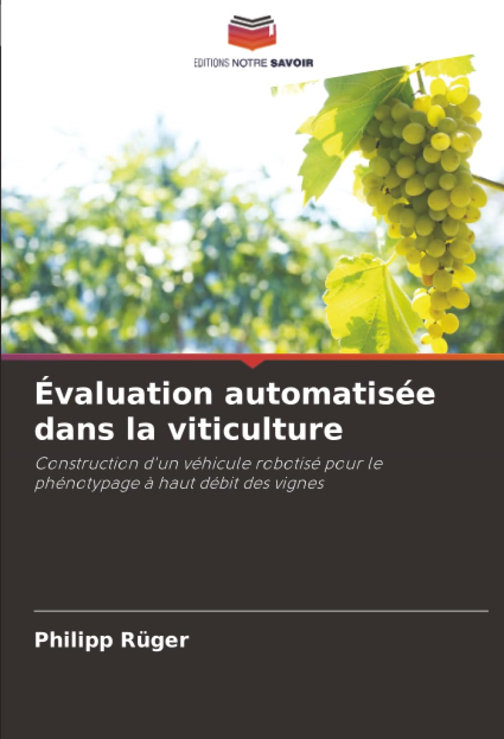 Évaluation automatisée dans la viticulture: Construction d'un véhicule robotisé pour le phénotypage à haut débit des vignes.DE Natural Sciences