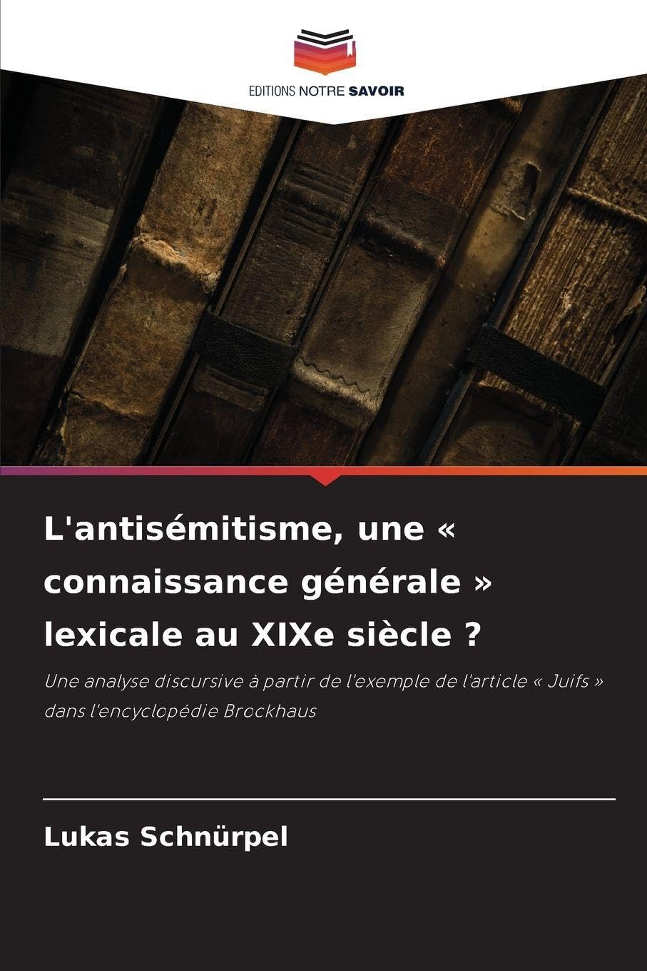 L'antisémitisme, une ' connaissance générale ' lexicale au XIXe siècle ? Reference Books