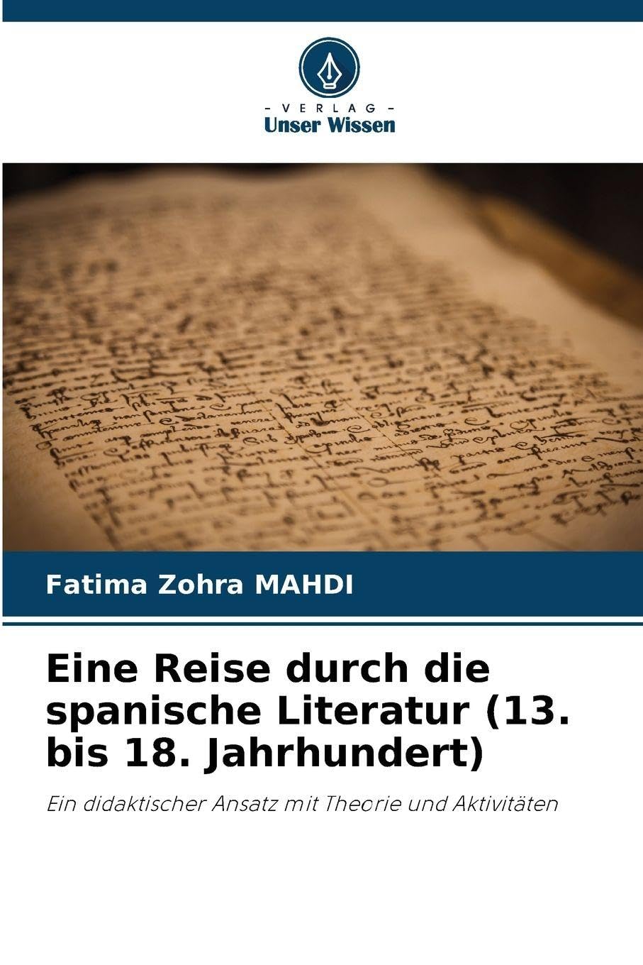 Eine Reise durch die spanische Literatur (13. bis 18. Jahrhundert) Social Sciences