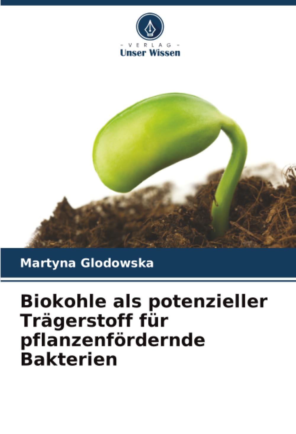 Biokohle als potenzieller Trägerstoff für pflanzenfördernde Bakterien Natural Sciences