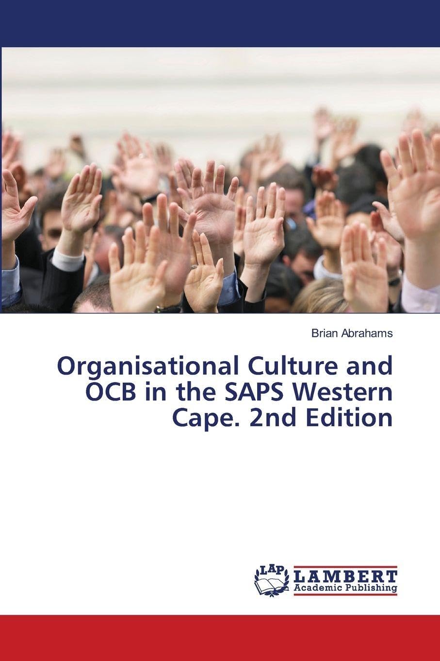 Organisational Culture and OCB in the SAPS Western Cape. 2nd Edition Psychology