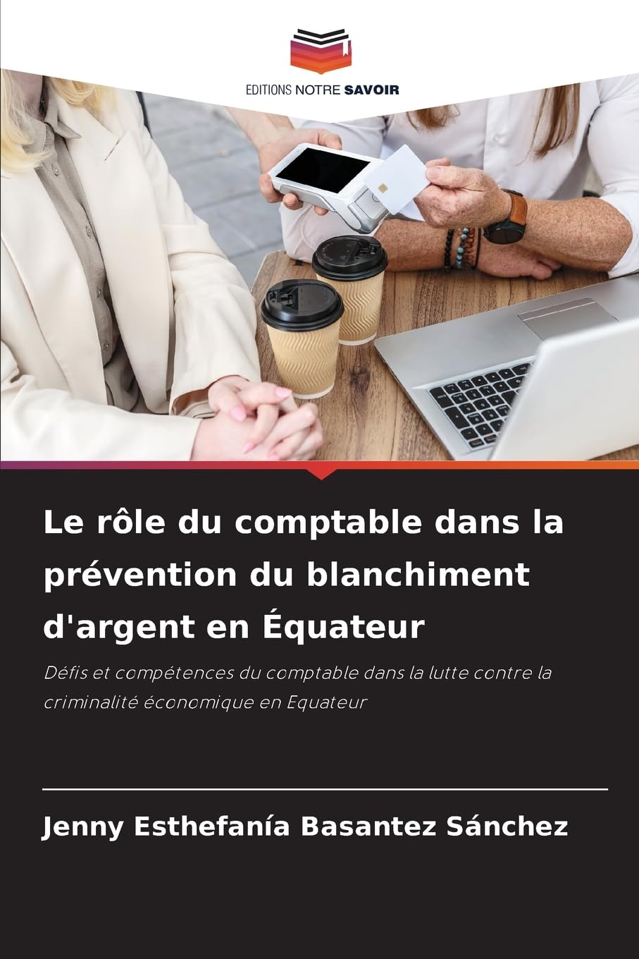 Le rôle du comptable dans la prévention du blanchiment d'argent en Équateur: Défis et compétences du comptable dans la lutte contre la criminalité économique en Equateur Law